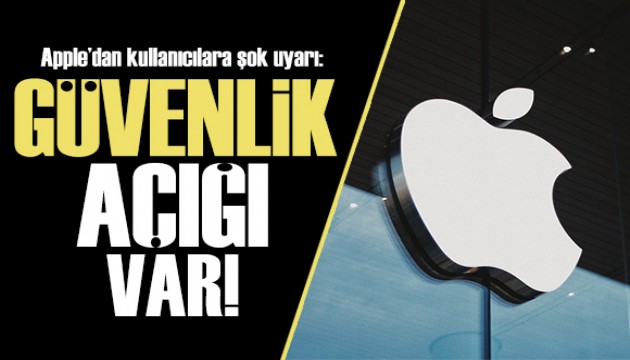 Apple'dan kullanıcıları şok eden güvenlik uyarısı!