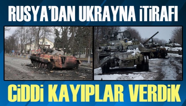 Rusya'dan Ukrayna itirafı: Ciddi kayıplar verdik