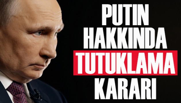 Putin hakkında tutuklama kararı