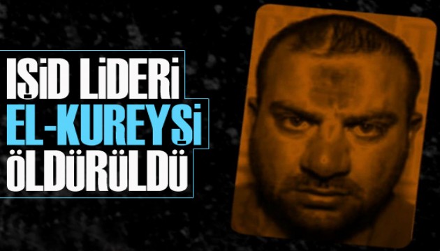 IŞİD lideri el-Kureyşi öldürüldü