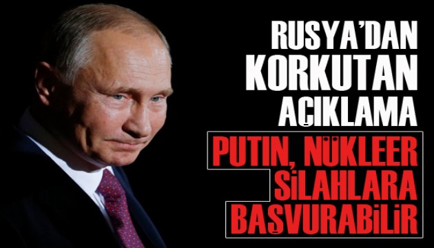 Rusya'dan korkutan açıklama: Putin, nükleer silahlara başvurabilir