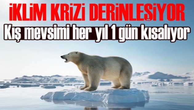 İklim krizi derinleşiyor: Kış mevsimi her yıl 1 gün kısalıyor