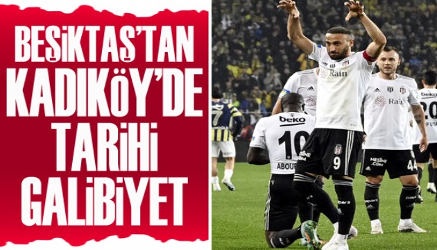 Beşiktaş, Fenerbahçe'yi Kadıköy'de 4-2 mağlup etti