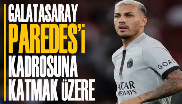 Galatasaray Paredes'te mutlu sona yakın