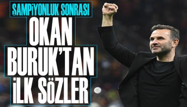 Okan Buruk'tan şampiyonluk sonrası ilk sözler!