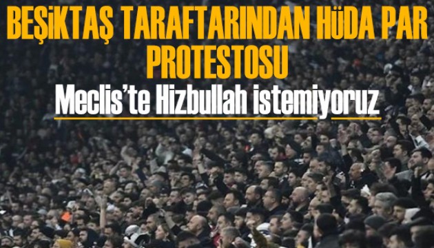 Beşiktaş taraftarından HÜDA PAR protestosu: Meclis'te Hizbullah istemiyoruz