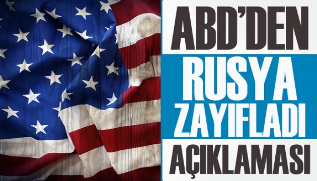 ABD'den Rusya zayıfladı açıklaması