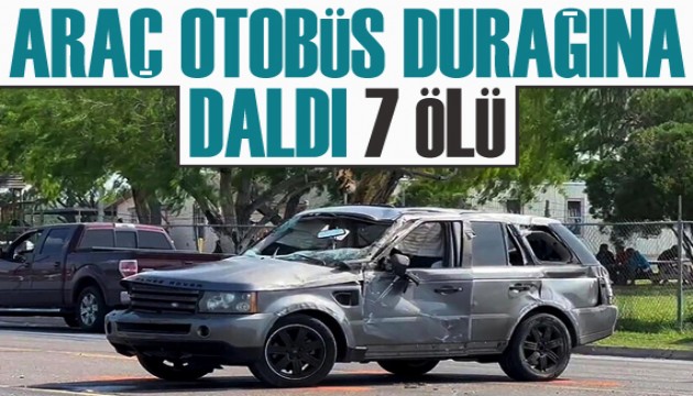 Araç otobüs durağına daldı: 7 ölü