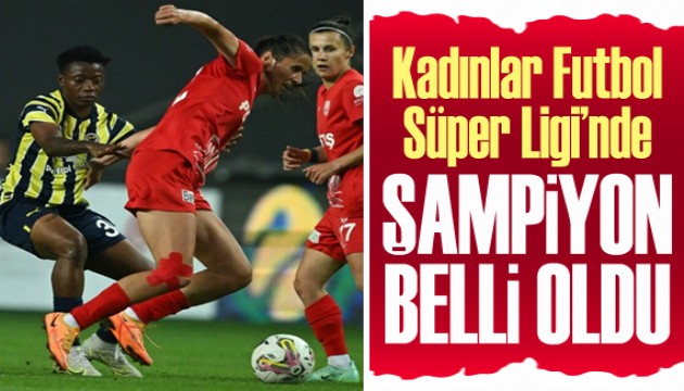 Kadınlar Futbol Süper Ligi'nde şampiyon belli oldu