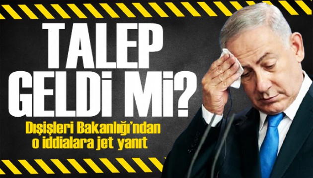 Dışişleri Bakanlığı o iddiaya yanıt verdi: Netanyahu Türk hava sahasını mı kullanacak?