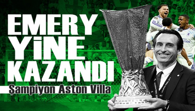 Unai Emery yine kazandı: Avrupa Ligi'nde şampiyon Aston Villa