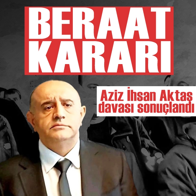 Aziz İhsan Aktaş davasında karar