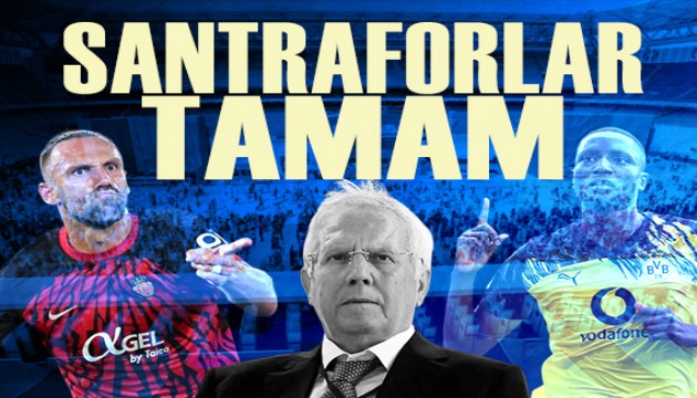 Aziz Yıldırım transferde gaza bastı: Santraforlar tamam