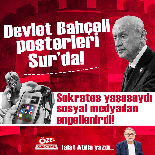Devlet Bahçeli posterleri Sur'da! Sokrates yaşasaydı sosyal medyadan engellenirdi!