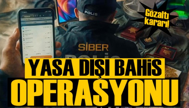 Yasa dışı bahisle ilgili 19 kişiye gözaltı kararı