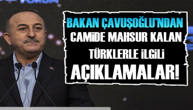 Bakan Çavuşoğlu'ndan camide mahsur kalan Türklerle ilgili açıklama!