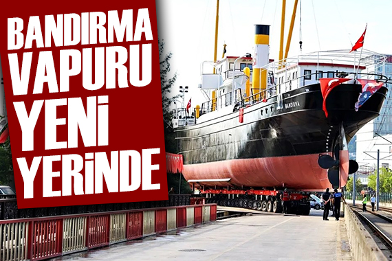 Bandırma Vapuru Müzesi yeni yerine taşındı
