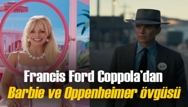 Usta yönetmen Francis Ford Coppola'dan Barbie ve Oppenheimer övgüsü