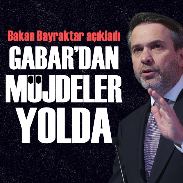 Bakan Bayraktar: Gabar'dan yeni müjdeler yolda