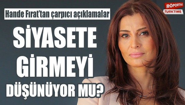 Hande Fırat'tan çarpıcı açıklama: Siyasete girmeyi düşünüyor mu?