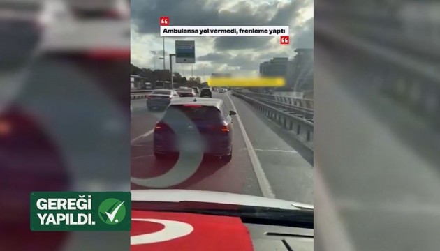 Ambulansa yol vermeyen sürücü yakalandı