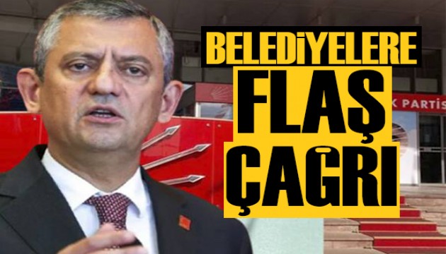 CHP'den tüm belediyelere flaş çağrı