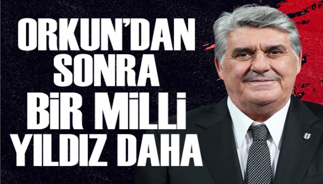 Beşiktaş'ta Orkun'dan sonra bir milli bomba daha!