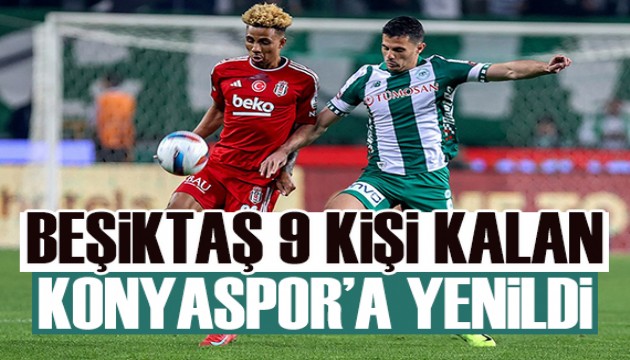Beşiktaş, 9 kişi kalan Konyaspor'a yenildi