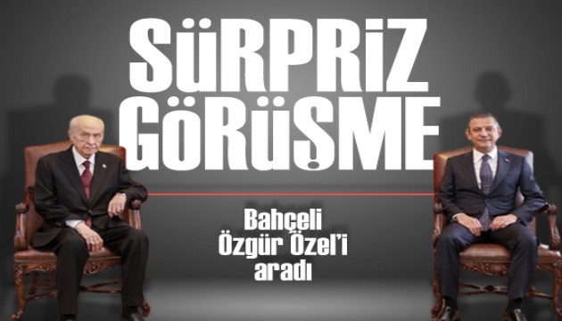 Bahçeli ile Özel'den sürpriz görüşme