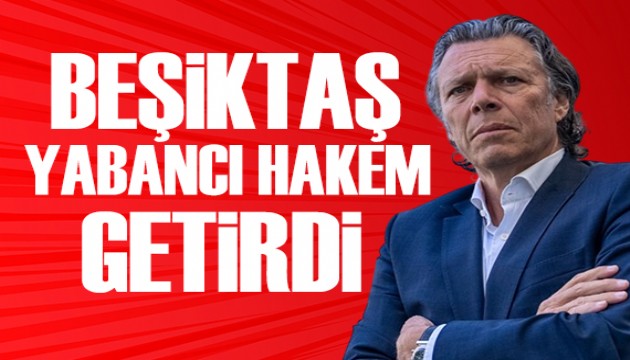 Beşiktaş'tan yabancı hakem paylaşımı: Siz getirmediniz, biz getirdik