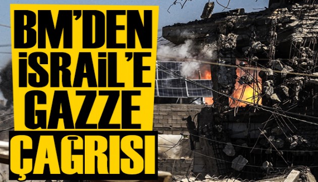 BM'den İsrail'e çağrı