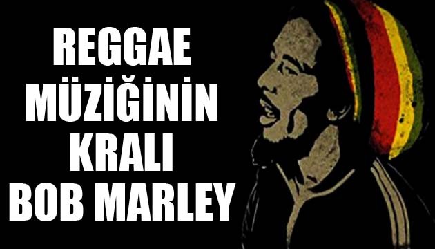 REGGAE MÜZİĞİNİN KRALI BOB MARLEY