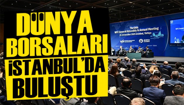 Dünya borsaları İstanbul'da buluştu