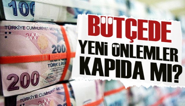Uzman isim yazdı: Bütçede yeni önlemler kapıda mı?