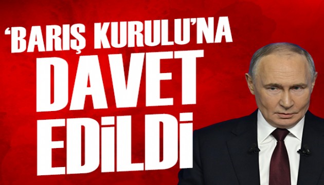 Putin 'Barış Kurulu'na davet edildi