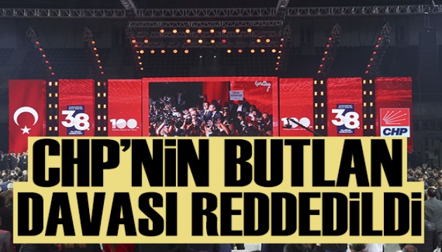 CHP'nin butlan davası reddedildi
