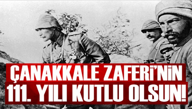 Çanakkale Zaferi'nin 111. yılı kutlu olsun