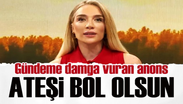 Cansu Canan: Ateşi bol olsun!