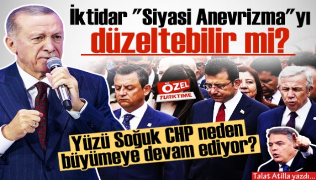 Talat Atilla yazdı: İktidar 'Siyasi Anevrizma'yı düzeltebilir mi?