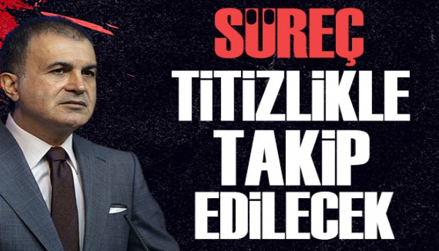 Ömer Çelik: Silah bırakma süreci titizlikle takip edilecektir