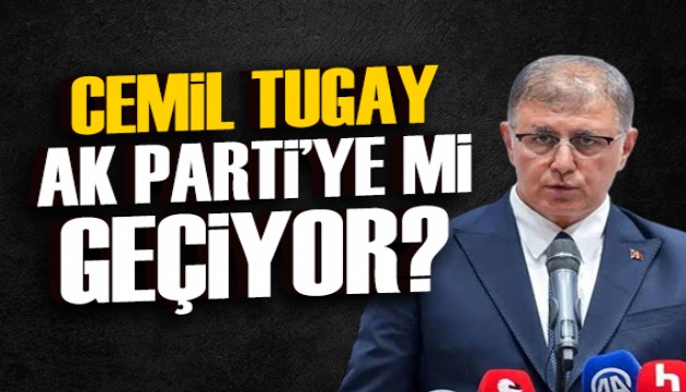 Cemil Tugay AK Parti'ye mi geçiyor? İzmir'de sürpriz olabilir!