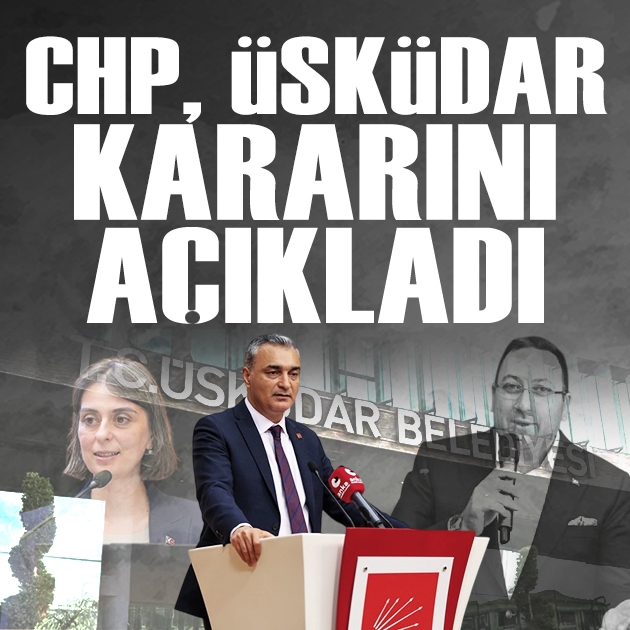 CHP, Üsküdar kararını açıkladı