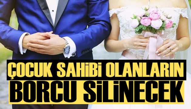 Yeni düzenleme yolda: Çocuk sahibi olanların borcu silinecek