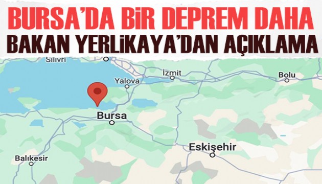 Bursa beşik gibi sallanıyor! Bakan Yerlikaya'dan açıklama