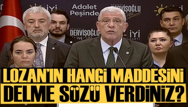Dervişoğlu'ndan ilk açıklama: Lozan'ın hangi maddesini delme sözü verdiniz?