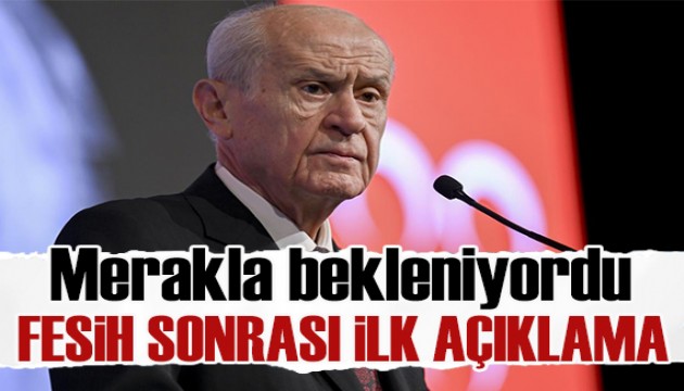 Devlet Bahçeli'den fesih kararının ardından ilk açıklama