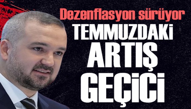 Merkez Bankası Başkanı Karahan: Temmuzdaki artış geçici, dezenflasyon sürüyor