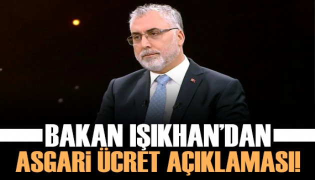 Bakan Işıkhan'dan asgari ücret açıklaması