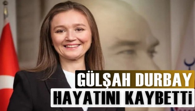 Gülşah Durbay hayatını kaybetti