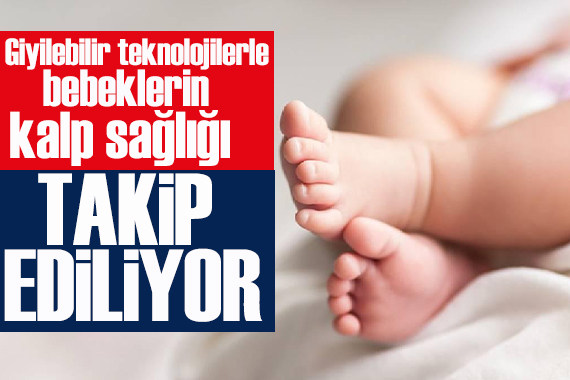 Giyilebilir teknolojilerle bebeklerin kalp sağlığı takip ediliyor